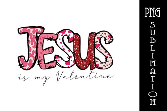 Jesus is My Valentine Png Love Jesus Png: Designer Review
