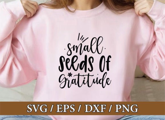 Small Seeds of Gratitude Christian Svg for T-Shirt Designs