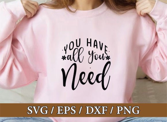 You Have All You Need: Christian SVG for T-Shirt Designs